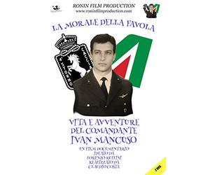 La Morale della Favola - Vita e Avventure del Comandante Ivan Mancuso