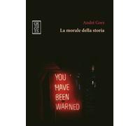 La morale della storia [Paperback] [Oct 03, 2022] Gorz, André and Basile, Laura