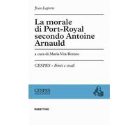 La morale di Port-Royal secondo Antoine Arnauld