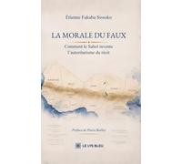 La morale du faux: Comment le Sahel invente l'autoritarisme du récit