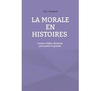 La morale en histoires: Contes, fables, histoires pour petits et grands