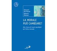 La morale può cambiare? Alla ricerca di nuovi paradigmi per l'etica sessuale