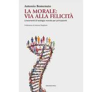 La Morale: via alla felicità. Lineamenti di teologia morale per principianti