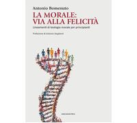 La Morale: via alla felicità. Lineamenti di teologia morale per principianti [Pa
