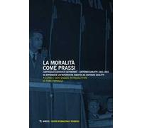 La moralità come prassi. Carteggio Ludovico Geymonat-Antonio Giolitti 1941-1965