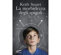 La morbidezza degli spigoli - Stuart Keith