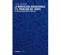 La morfologia derivazionale e il problema del tempo. Dall'antichità greco-...