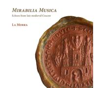 La Morra La Morra: Mirabilia Musica: Echoes from Late Medieval Cracow (CD)