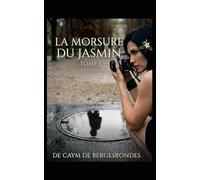 La Morsure du Jasmin: Tome 1