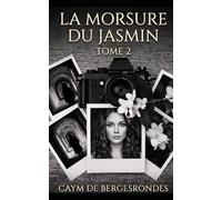 La Morsure du Jasmin: Tome 2