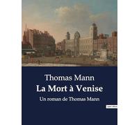 La Mort à Venise: Un roman de Thomas Mann