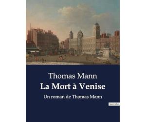 La Mort à Venise: Un roman de Thomas Mann