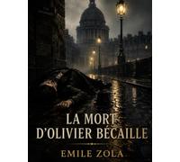 La Mort d'Olivier Bécaille: Un roman de Emile Zola