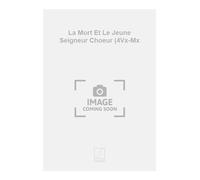 La Mort Et Le Jeune Seigneur Choeur (4Vx-Mx - SCORE
