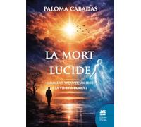 La mort lucide: Comment trouver un sens à la vie et à la mort