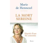 La mort sereine: Dignité d'une fin consentie