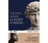 La morte a Venezia letto da Massimo Popolizio. Audiolibro. CD Audio formato MP3. Ediz. integrale