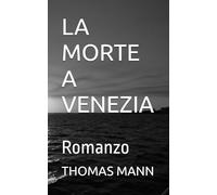 LA MORTE A VENEZIA: Romanzo