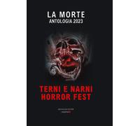 La morte. Antologia Terni Narni horror fest