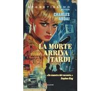 La morte arriva tardi