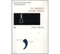 La morte come pena. Saggio sulla violenza legale