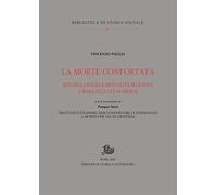 La morte confortata. Riti della paura e mentalità religiosa a Roma nell'età moderna