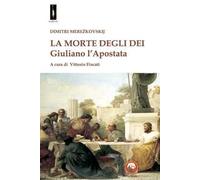 La morte degli dei. Giuliano l'Apostata