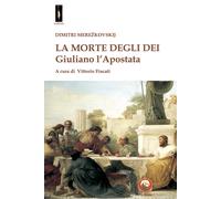La morte degli dei. Giuliano l'Apostata - Merezkovskij Dimitrij Sergeevic