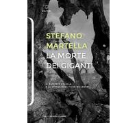 La morte dei giganti. Il batterio Xylella e la strage degli ulivi millenar...