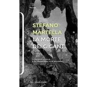La morte dei giganti. Il batterio Xylella e la strage degli ulivi millenari
