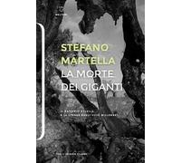 La morte dei giganti. Il batterio Xylella e la strage degli ulivi millenari