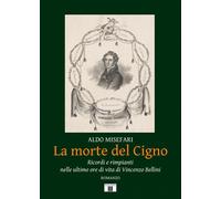 Libri Misefari Aldo - La Morte Del Cigno. Ricordi E Rimpianti Nelle Ultime Ore D