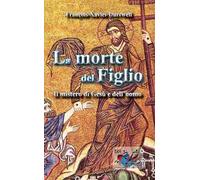 Libri Francois-Xavier Durrwell - La Morte Del Figlio. Il Mistero Di Gesu E Dell'