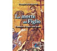 La morte del figlio. Il mistero di Gesù e dell'uomo - Durrwell François-Xavier