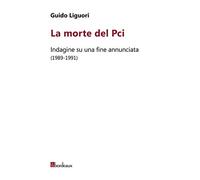 La morte del PCI. Indagine su una fine annunciata (1989-1991)