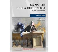 La morte della Repubblica. Gli Stati Uniti d'Europa