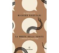 La morte della verità. La menzogna nell'era di Trump