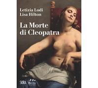 La morte di Cleopatra. Ediz. a colori