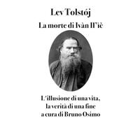 La morte di Ivàn Il’ìč: L'illusione di una vita, la verità di una fine