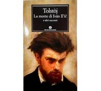 La morte di Ivan Il'ic e altri racconti