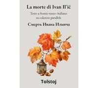 La morte di Ivan Il'ic: Testo a fronte russo-italiano su colonne parallele