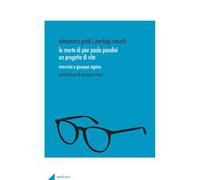 La morte di Pier Paolo Pasolini. Un progetto di vita. Intervista a Giuseppe Zigaina