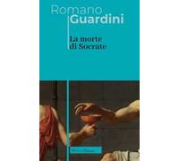 La morte di Socrate. Interpretazione dei dialoghi platonici Eutifrone, Apologia, Critone e Fedone. Nuova ediz.