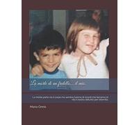 La morte di un fratello , il mio.: La morte porta via il corpo ma semina l'anima di ricordi che terranno in vita il nostro defunto per l'eternita'.
