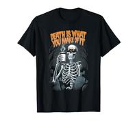 La Morte è ciò Che ne Fai, Figo, Divertente, Scheletro, Halloween Maglietta