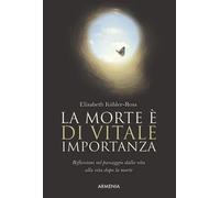 La morte è di vitale importanza Riflessioni sul passaggio dalla vita alla vita