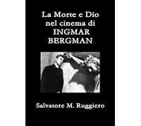 La Morte e Dio nel cinema di INGMAR BERGMAN