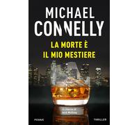 La morte è il mio mestiere - Connelly Michael