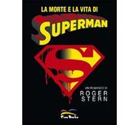 La morte e la vita di Superman-Stern, Roger-Copertina flessibile