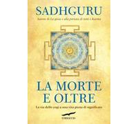 La morte e oltre. La via dello yogi a una vita piena di significato